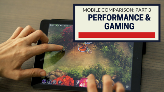 Device Comparison, Part 3 Performance & Gaming